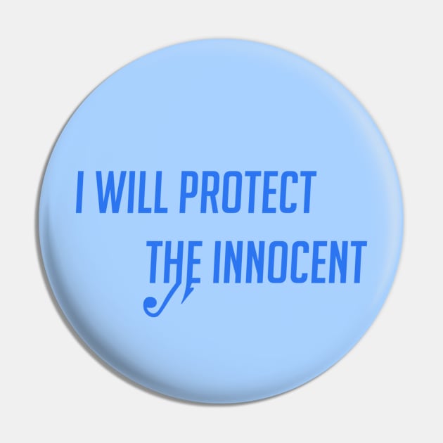 I will protect the innocent Pin by badgerinafez