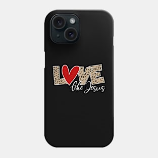 Love Like Jesus Leopard Red Heart Christian Valentines Day Phone Case