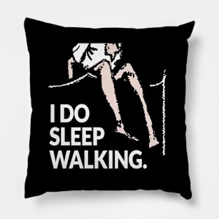 I do sleep walking Pillow