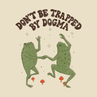 Don't Be Trapped By Dogma T-Shirt