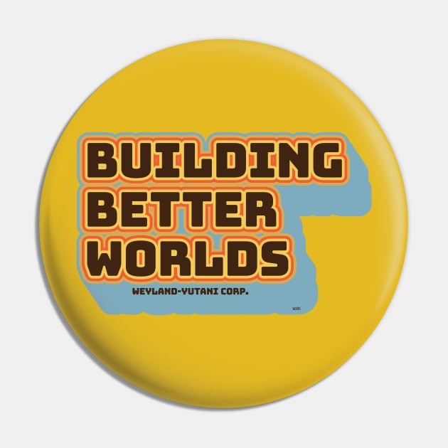 Building Better Worlds Pin by Sean-Chinery