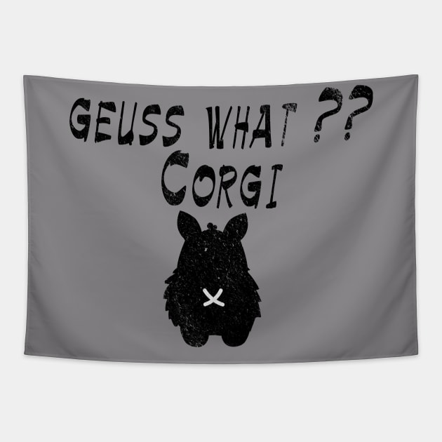 Geuss what?? A corgi BUTT!! Funny gift idea for your best friend dog lover, corgi owners Tapestry by For_Us