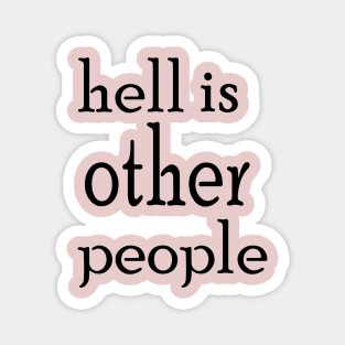 hell is other people Magnet