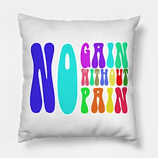 No Gain Without Pain Pillow