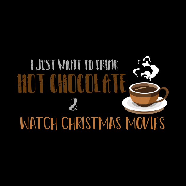 i just want to drink hot chocolate and watch Christmas movies design illustration by MerchSpot