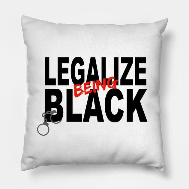 Legalize Being Black Anti Racism Protest Pillow by blackartmattersshop