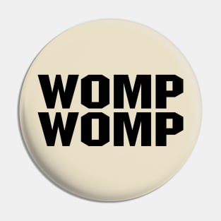 Womp Womp - Black Pin