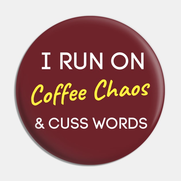 I Run On Coffee Chaos And Cuss Words Pin by QUENSLEY SHOP