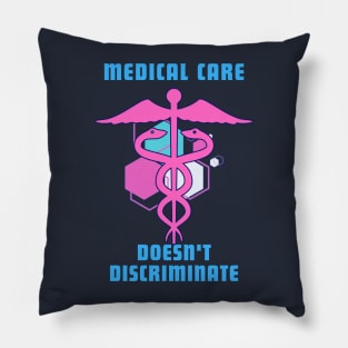 Medical Care Doesn't Discriminate - Trans Colors Pillow