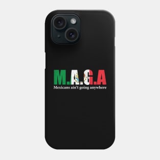 MAGA Mexicans Ain't Going Anywhere Humor Pun Graphic Mexican Flag Colors Phone Case