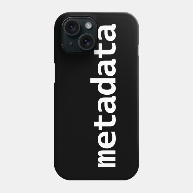 Metadata Minimal White Text Typography Phone Case by ellenhenryart