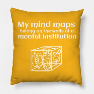 My mind maps belong on the walls of a mental institution Pillow