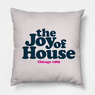 The Joy of House Music Pillow