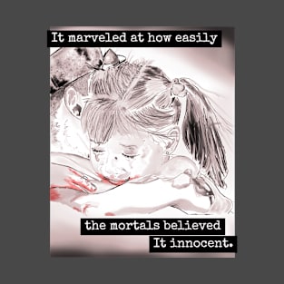 It Marveled At How Easily The Mortals Believed It Innocent. T-Shirt