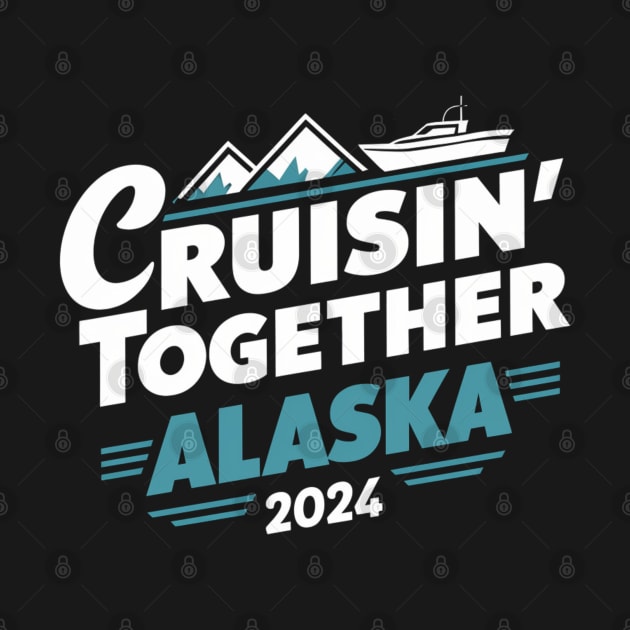 cruisin together alaska 2024 vacation trip by Uniqueify