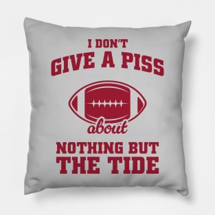 I Don't Give A Piss About Nothing But The Tide: Alabama Football Meme Pillow