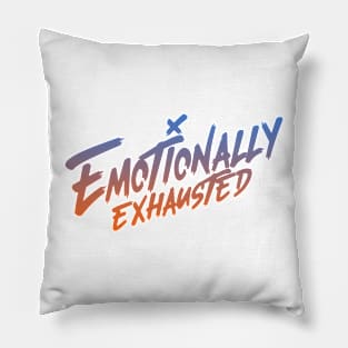 Beautiful Bastard Merch Emotionally Exhausted Pillow