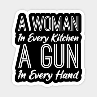 A Woman In Every Kitchen A Gun In Every Hand Magnet