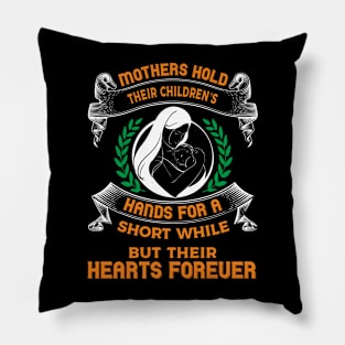 Mothers Hold Their Children’s Hands For A Short While. Pillow