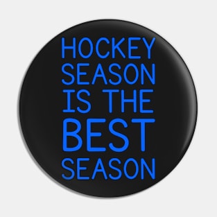 HOCKEY SEASON IS THE BEST SEASON Pin