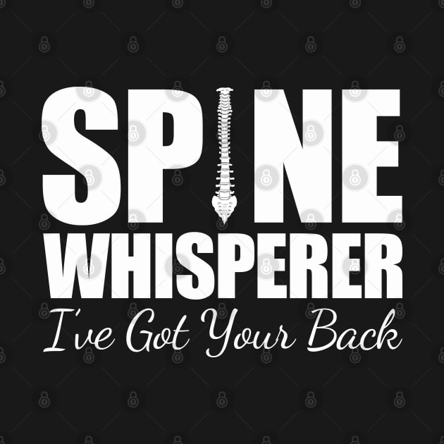 Chiropractor - Spine Whisperer Ive Got Your Back by Kudostees
