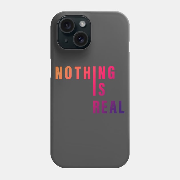 Nothing is real Phone Case by aboss