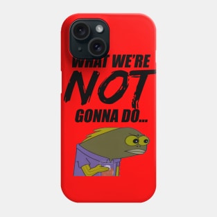 Not Gonna Do Phone Case