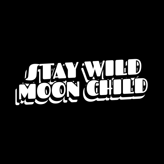 Stay Wild Moon Child by Diverse Tapestry