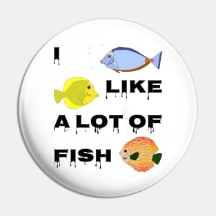 I like a lot of fish Pin