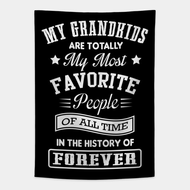 My Grandkids Are Totally My Most Favorite People Of All Time Tapestry by ryanjaycruz