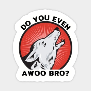 Do You Even Awoo Bro? Magnet