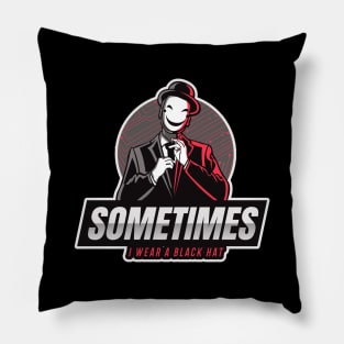 Cyber Security - Hacker - Sometimes I wear a Black Hat Red Pillow