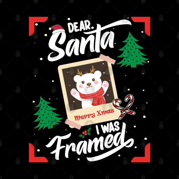 Dear Santa I was Framed by MZeeDesigns