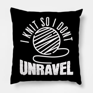 I Knit So I Don't Unravel Pillow