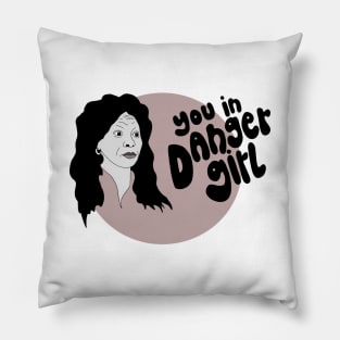 Whoopi you in danger girl Pillow