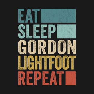 Funny Eat Sleep Gordon Lightfoot Repeat Retro Vintage T-Shirt