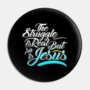 The struggle is real but so is jesus Pin