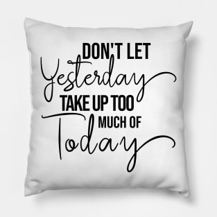 Inspirational quotes about moving on in life Pillow