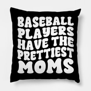 Baseball Players Have The Prettiest Moms Baseball Mom Pillow