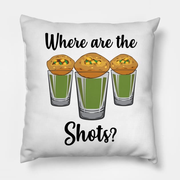 Where are the shots Pani Puri shot glass Party India Design Pillow by alltheprints