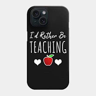 I'd rather be teaching Phone Case