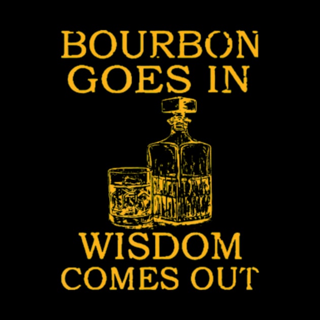 bourbon goes in wisdom comes out by Daysy1