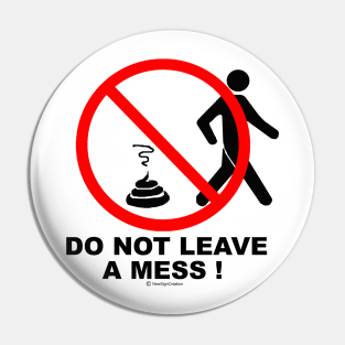 Do not leave a mess! Pin