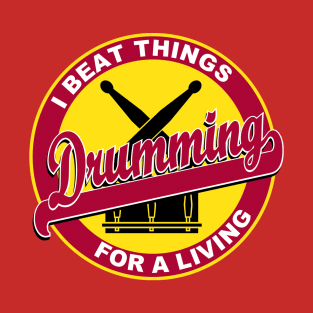 I beat things for a living T-Shirt