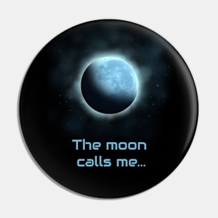 The Moon Calls Me Pin