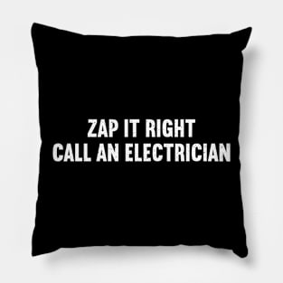 Zap It Right Call an Electrician Pillow