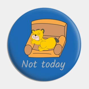 Baby lion Not today Pin