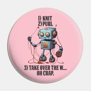 knit purl take over the world robot yarn tangle knitting knitter Pin