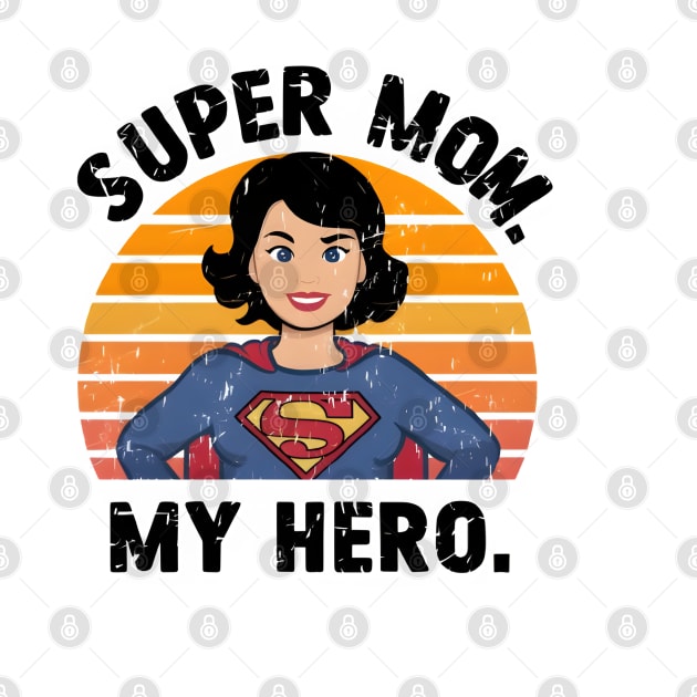 Super Mom My Hero by LENTEE