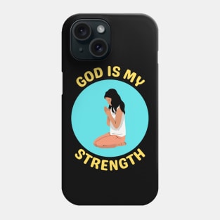 God Is My Strength Phone Case